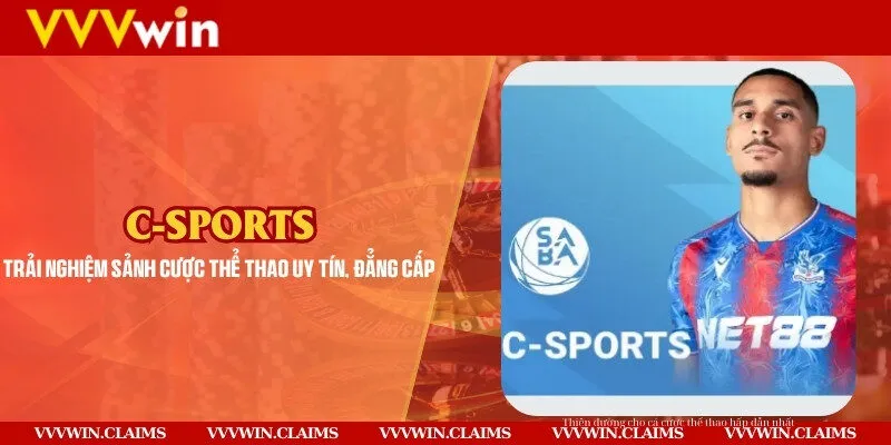 C-Sports - Trải nghiệm sảnh cược thể thao uy tín, đẳng cấp