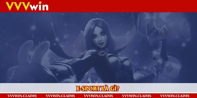 E-Sports là sảnh cược thể thao điện tử được ưa chuộng nhất cho giới trẻ