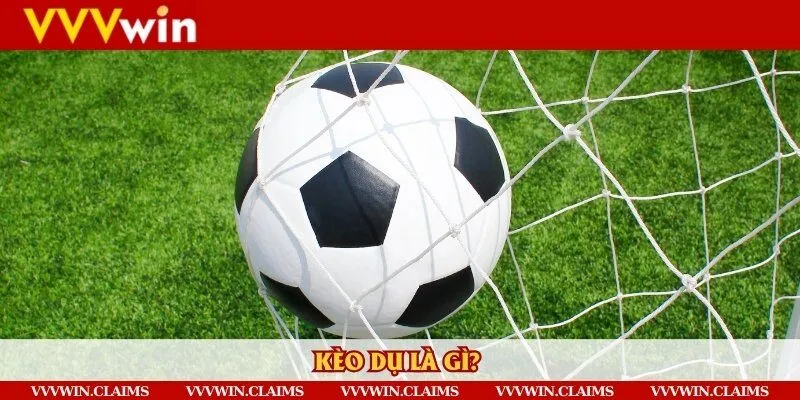 Giải đáp kèo dụ là gì? 