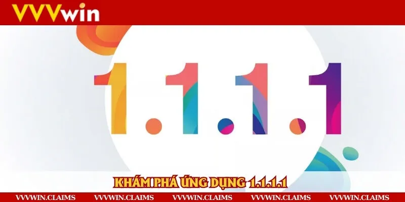 Hiểu về app 1.1.1.1