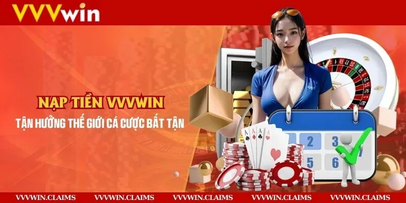 Nạp tiền Vvvwin tận hưởng thế giới cá cược bất tận